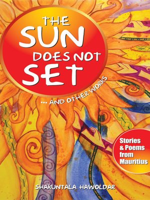 cover image of The Sun Does Not Set...And Other Works